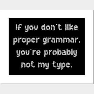 If you don't like proper grammar, you're probably not my type, National Grammar Day, Teacher Gift, Child Gift, Grammar Police, Grammar Nazi, Posters and Art